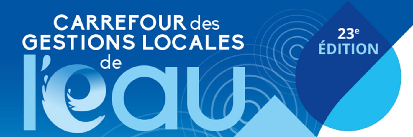 CARREFOUR DES GESTIONS LOCALES DE L’EAU 2022 – UNE ÉDITION HYBRIDE: PRESENTIEL ET DIGITAL