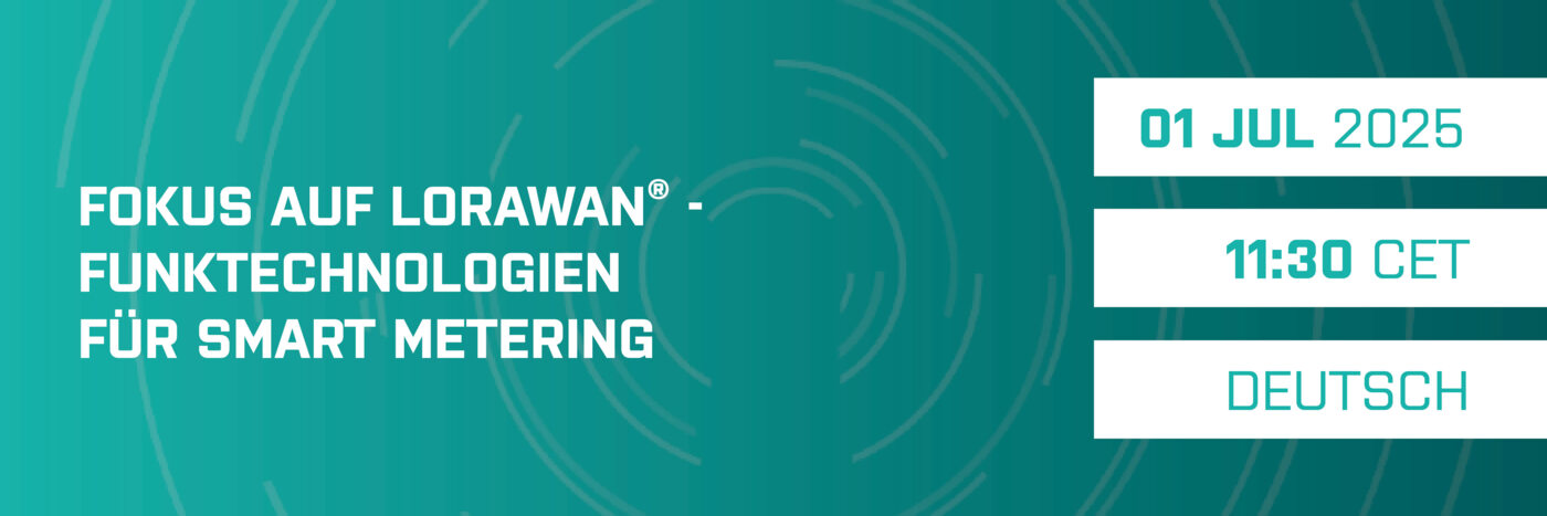 Funktechnologien für Smart Metering – Fokus auf LoRaWAN®